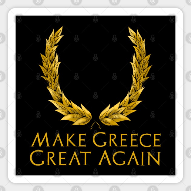 Classical Greek History Gift - Make Greece Great Again Magnet by Styr Designs